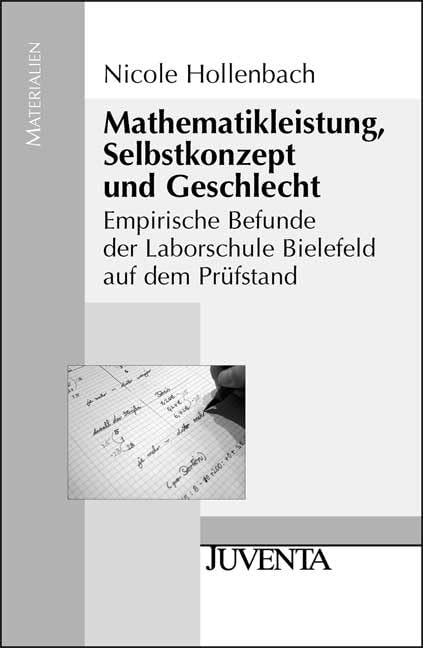 Mathematikleistung, Selbstkonzept und Geschlecht: Empirische Befunde der Laborschule Bielefeld auf dem Prüfstand (Juventa Materialien) Education & Training