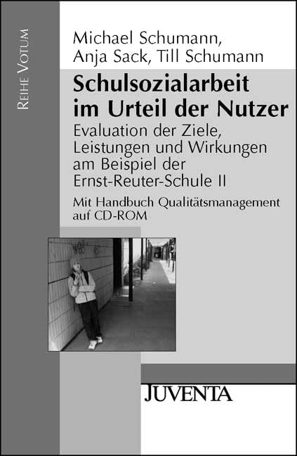 Schulsozialarbeit im Urteil der Nutzer: Evaluation der Ziele, Leistungen und Wirkungen am Beispiel der Ernst-Reuter-Schule II (mit Handbuch Qualitätsmanagement auf CD-Rom) (Reihe Votum) Social Sciences