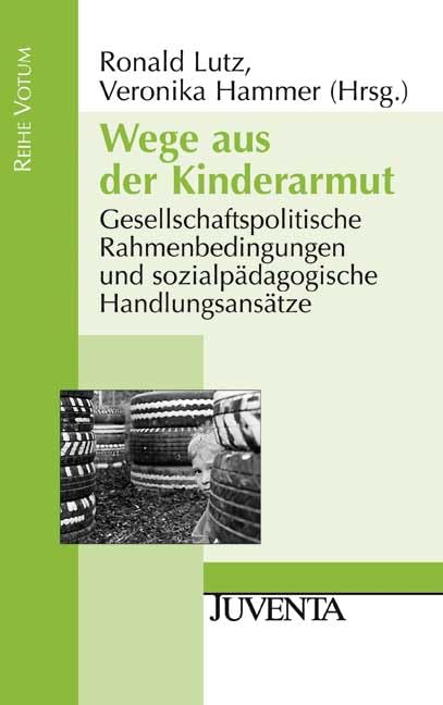 Wege aus der Kinderarmut: Gesellschaftspolitische Rahmenbedingungen und sozialpädagogische Handlungsansätze (Reihe Votum) Law