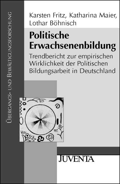 Politische Erwachsenenbildung: Trendbericht zur empirischen Wirklichkeit der Politischen Bildungsarbeit in Deutschland (Übergangs- und Bewältigungsforschung) Law