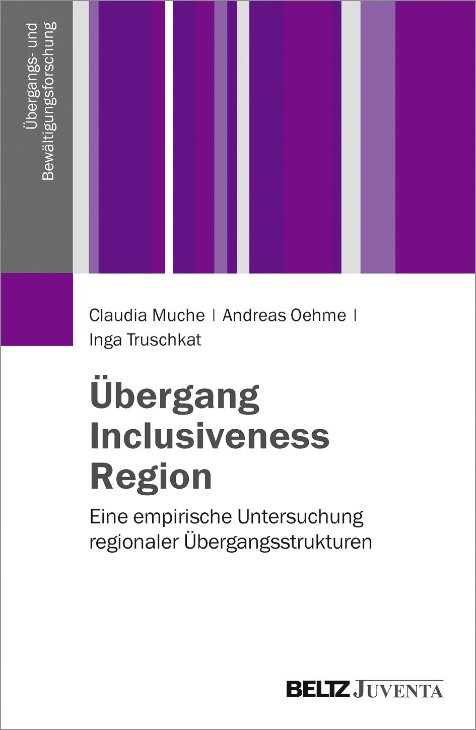Übergang, Inclusiveness, Region: Eine empirische Untersuchung regionaler Übergangsstrukturen (Übergangs- und Bewältigungsforschung) Learning & Reference