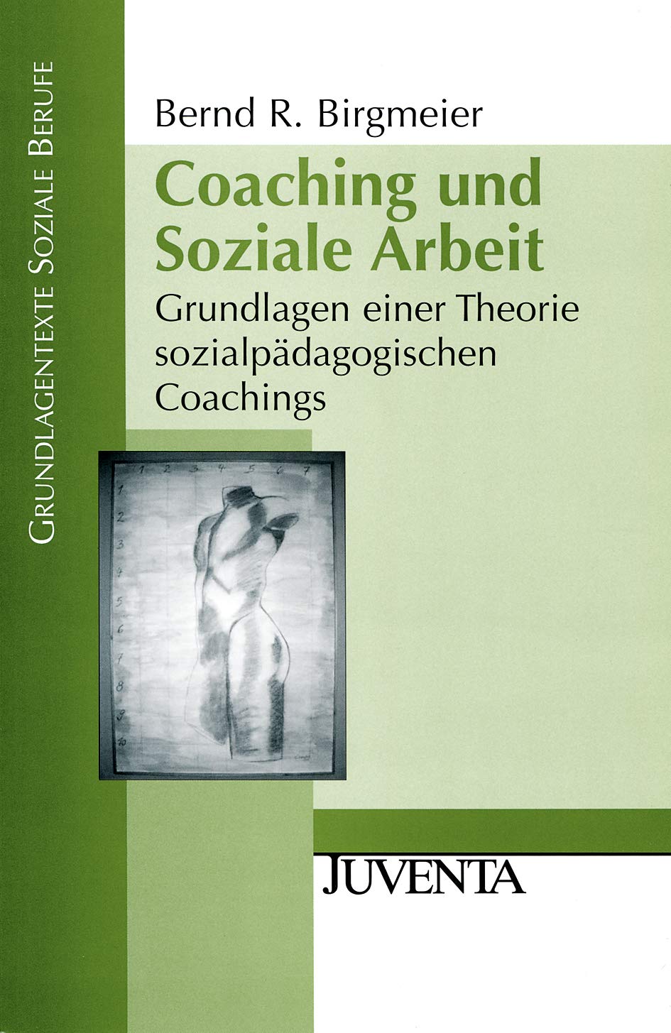 Coaching und Soziale Arbeit: Grundlagen einer Theorie sozialpädagogischen Coachings (Grundlagentexte Soziale Berufe) Social Sciences