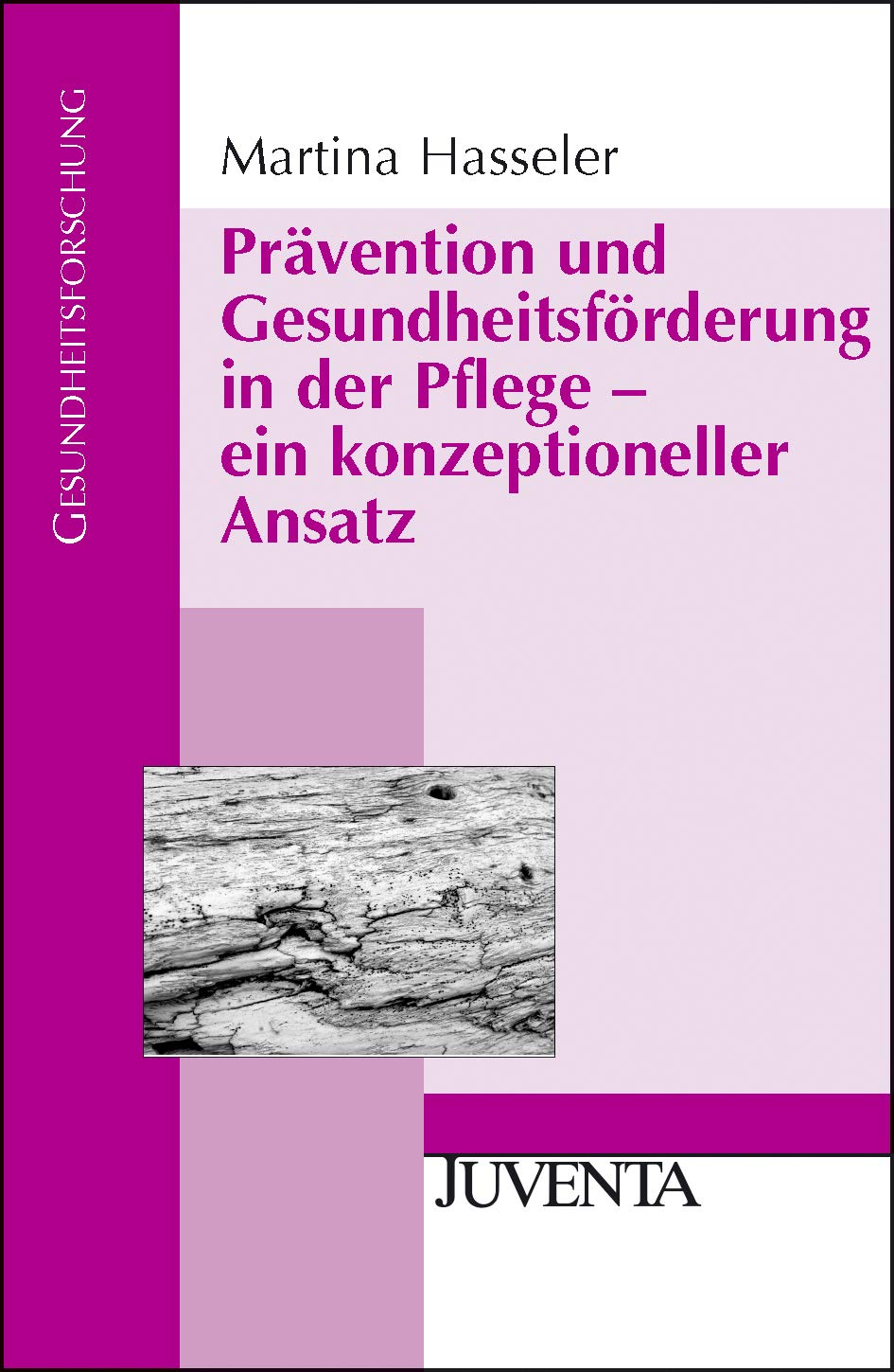 Prävention und Gesundheitsförderung in der Pflege - ein konzeptioneller Ansatz (Gesundheitsforschung) Medicine