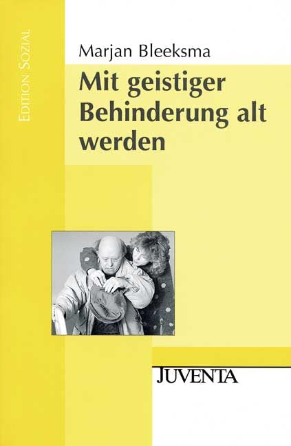 Mit geistiger Behinderung alt werden: Übersetzung aus dem Niederländischen, deutsche Bearbeitung und Vorwort: Regina Humbert (Edition Sozial) Social Sciences