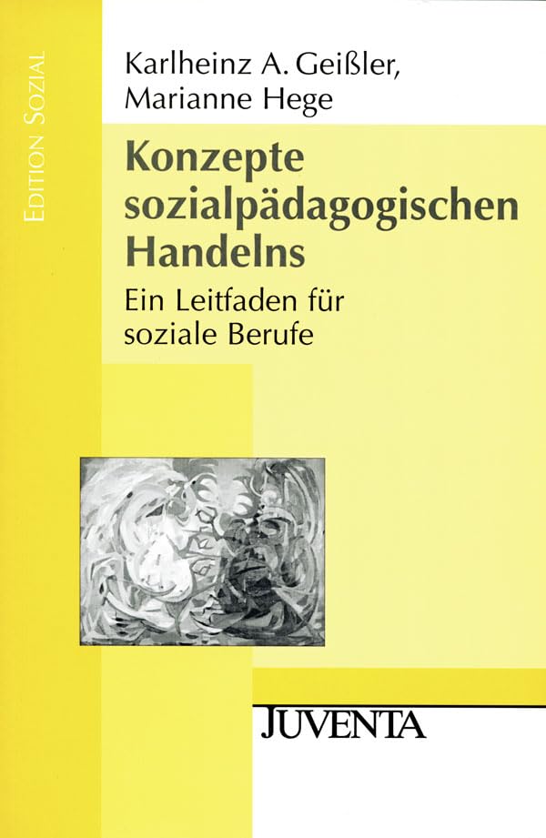 Konzepte sozialpädagogischen Handelns: Ein Leitfaden für soziale Berufe (Edition Sozial) Social Sciences