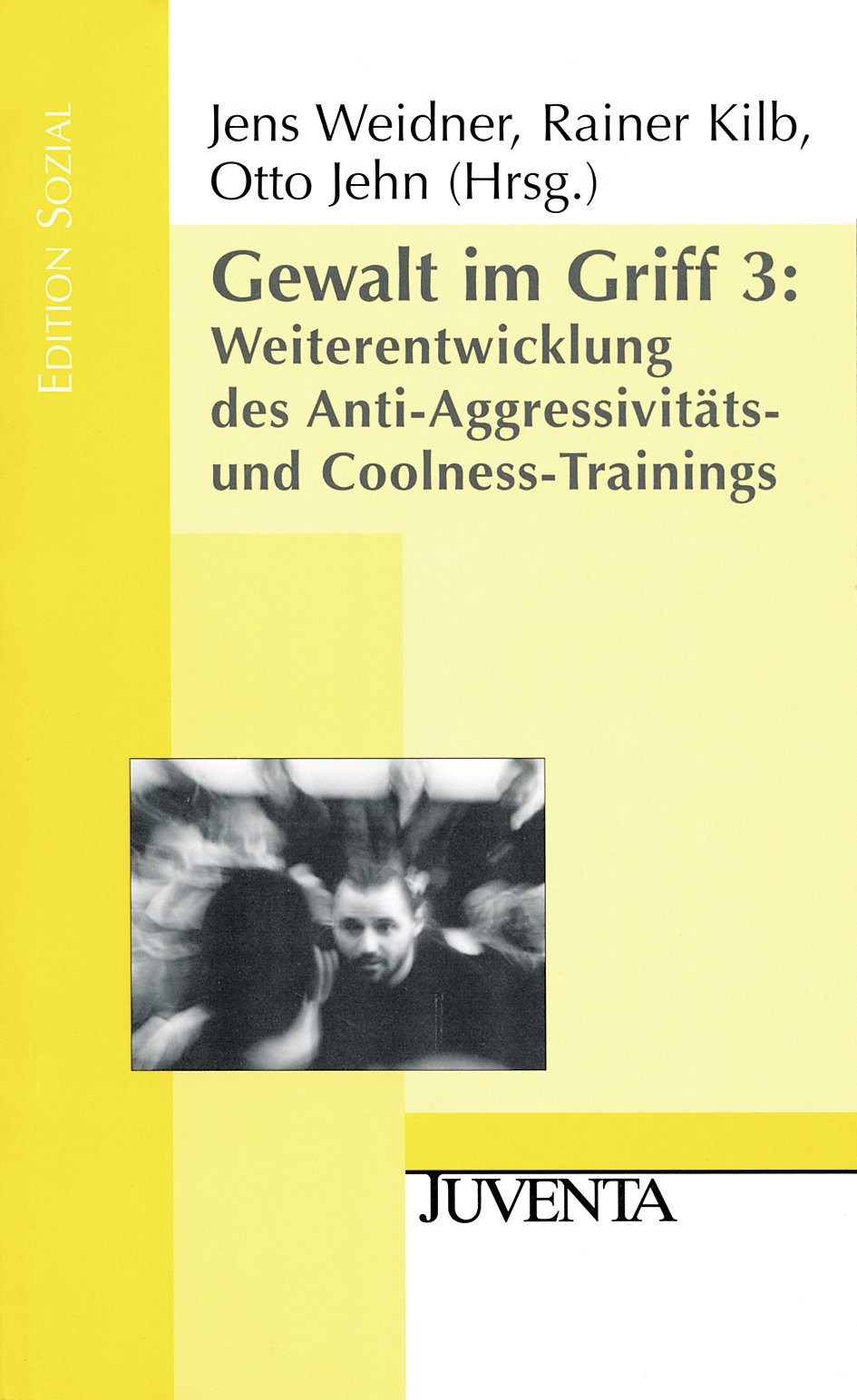 Gewalt im Griff 3: Weiterentwicklung des Anti-Aggressivitäts- und Coolness-Trainings (Edition Sozial) Social Sciences