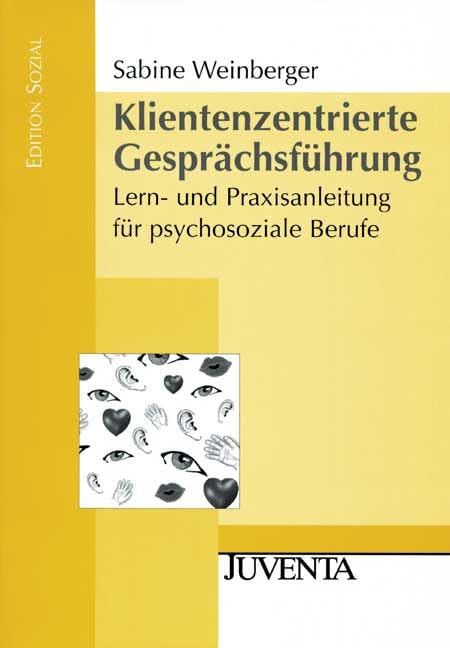 Klientenzentrierte Gesprächsführung: Lern- und Praxisanleitung für psychosoziale Berufe (Edition Sozial) Social Sciences