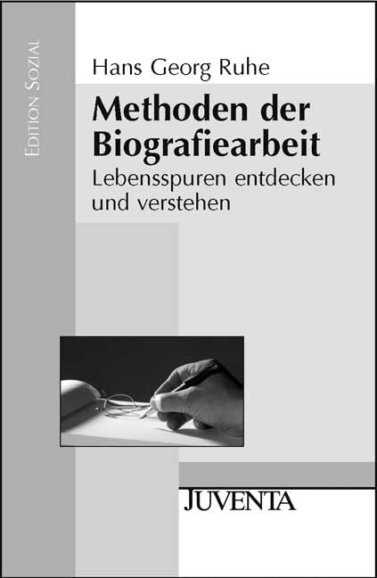 Methoden der Biographiearbeit: Lebensspuren entdecken und verstehen (Edition Sozial) Social Sciences
