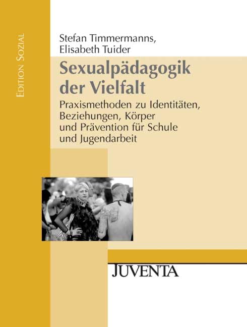 Sexualpädagogik der Vielfalt: Praxismethoden zu Identitäten, Beziehungen, Körper und Prävention für Schule und Jugendarbeit (Edition Sozial) Social Sciences