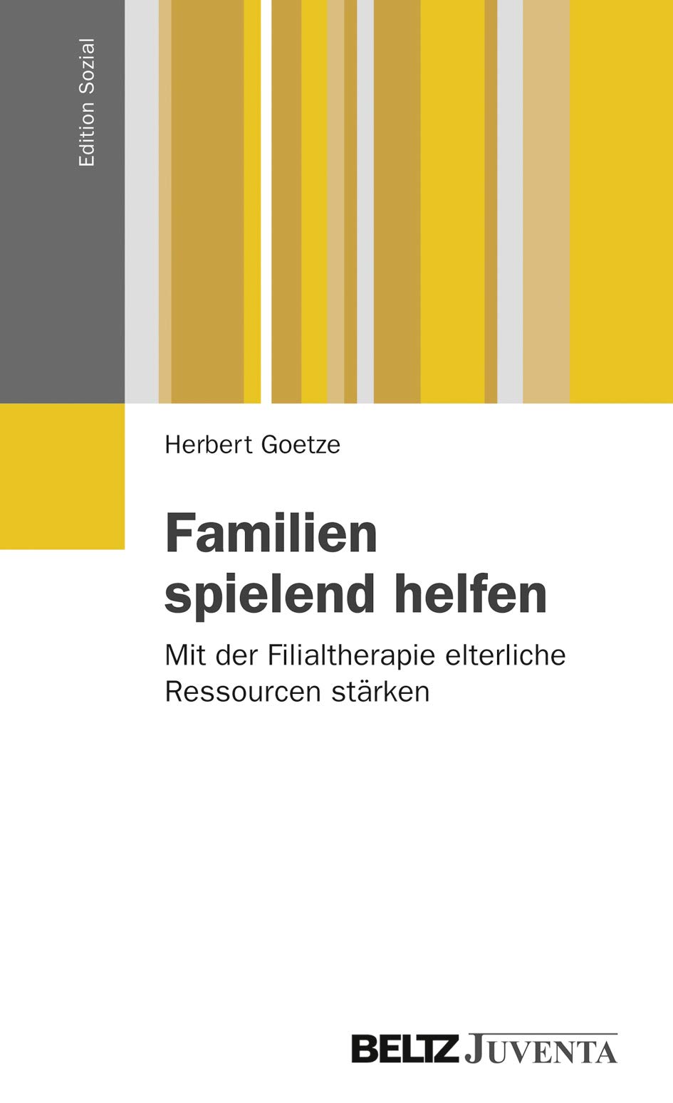 Familien spielend helfen: Mit der Filialtherapie elterliche Ressourcen stärken (Edition Sozial) Medicine