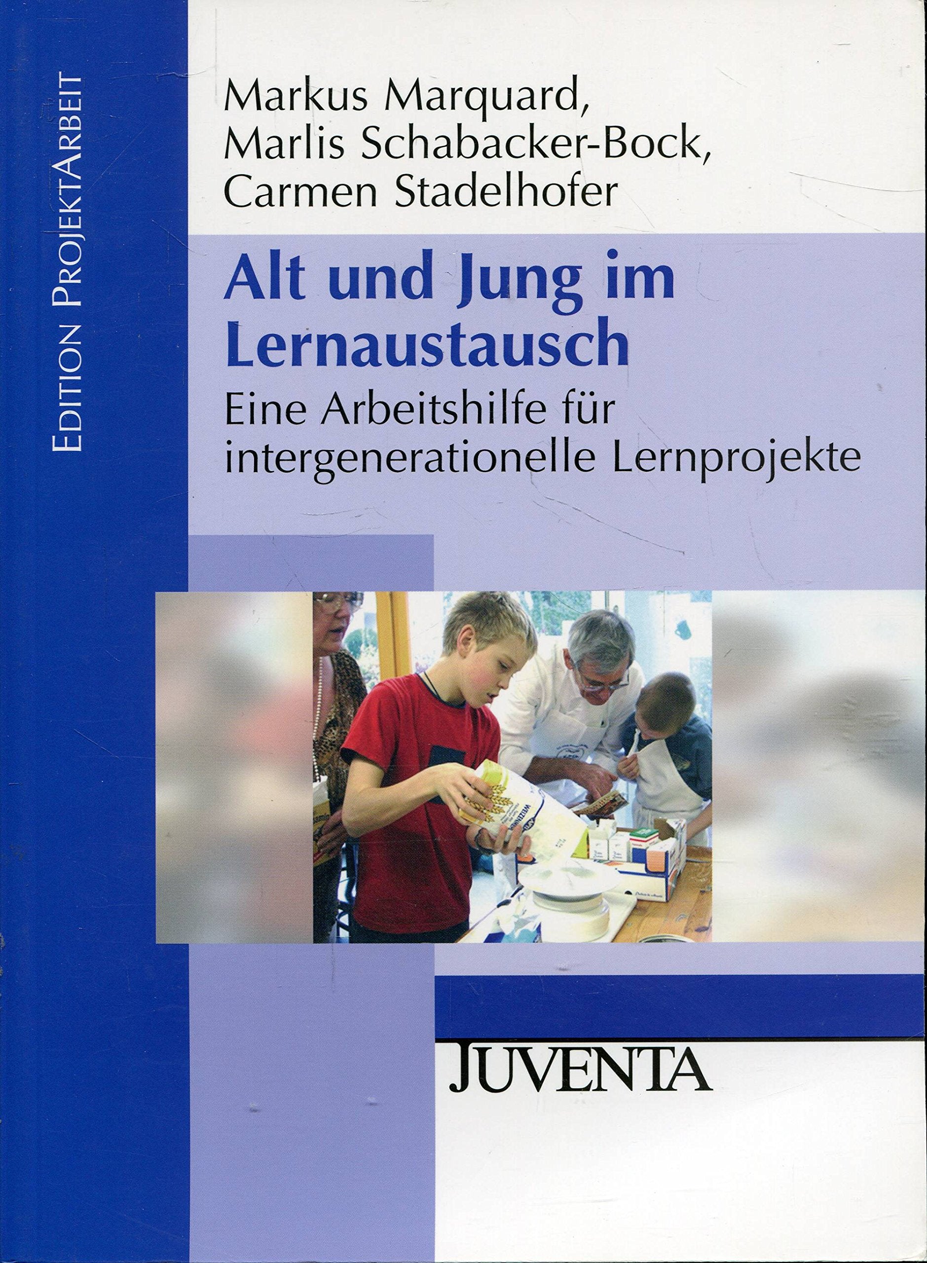 Alt und Jung im Lernaustausch: Eine Arbeitshilfe für intergenerationelle Lernprojekte (Edition ProjektArbeit) Social Sciences