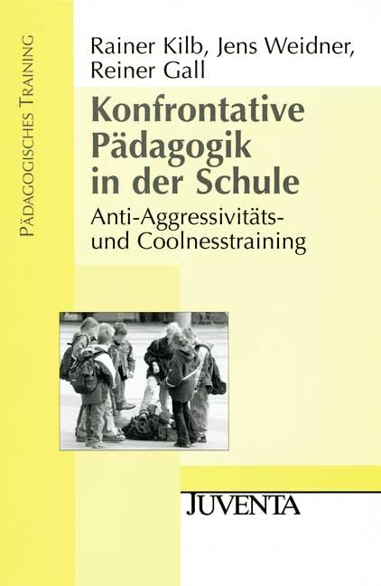 Konfrontative Pädagogik in der Schule: Anti-Aggressivitäts- und Coolnesstraining (Pädagogisches Training) Education & Training