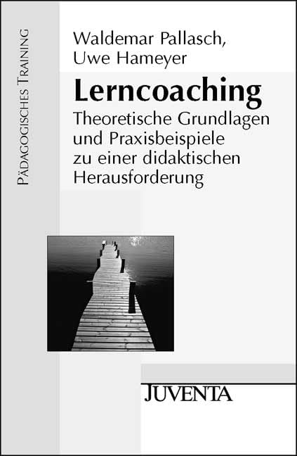 Lerncoaching: Theoretische Grundlagen und Praxisbeispiele zu einer didaktischen Herausforderung (Pädagogisches Training) Books
