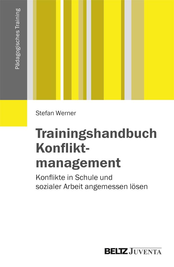 Trainingshandbuch Konfliktmanagement: Konflikte in Schule und sozialer Arbeit angemessen lösen (Pädagogisches Training) Social Sciences