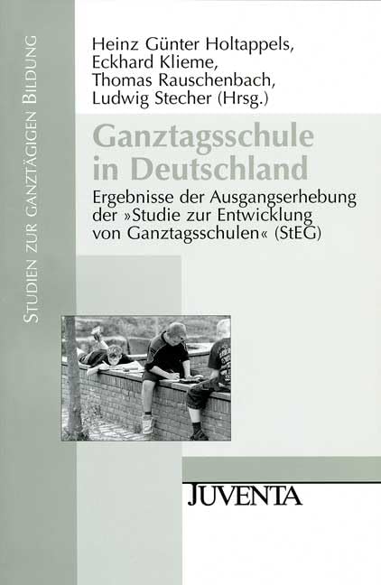 Ganztagsschule in Deutschland: Ergebnisse der Ausgangserhebung der "Studie zur Entwicklung von Ganztagsschulen" (StEG) (Studien zur ganztägigen Bildung) Education & Training