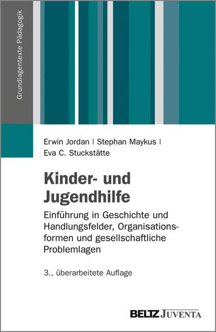 Kinder- und Jugendhilfe: Einführung in Geschichte und Handlungsfelder, Organisationsformen und gesellschaftliche Problemlagen (Grundlagentexte Pädagogik) Social Sciences