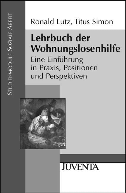 Lehrbuch der Wohnungslosenhilfe: Eine Einführung in Praxis, Positionen und Perspektiven (Studienmodule Soziale Arbeit) Social Sciences