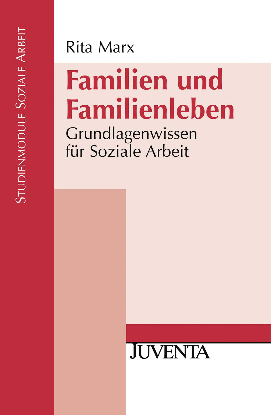 Familien und Familienleben: Grundlagenwissen für Soziale Arbeit (Studienmodule Soziale Arbeit) Social Sciences
