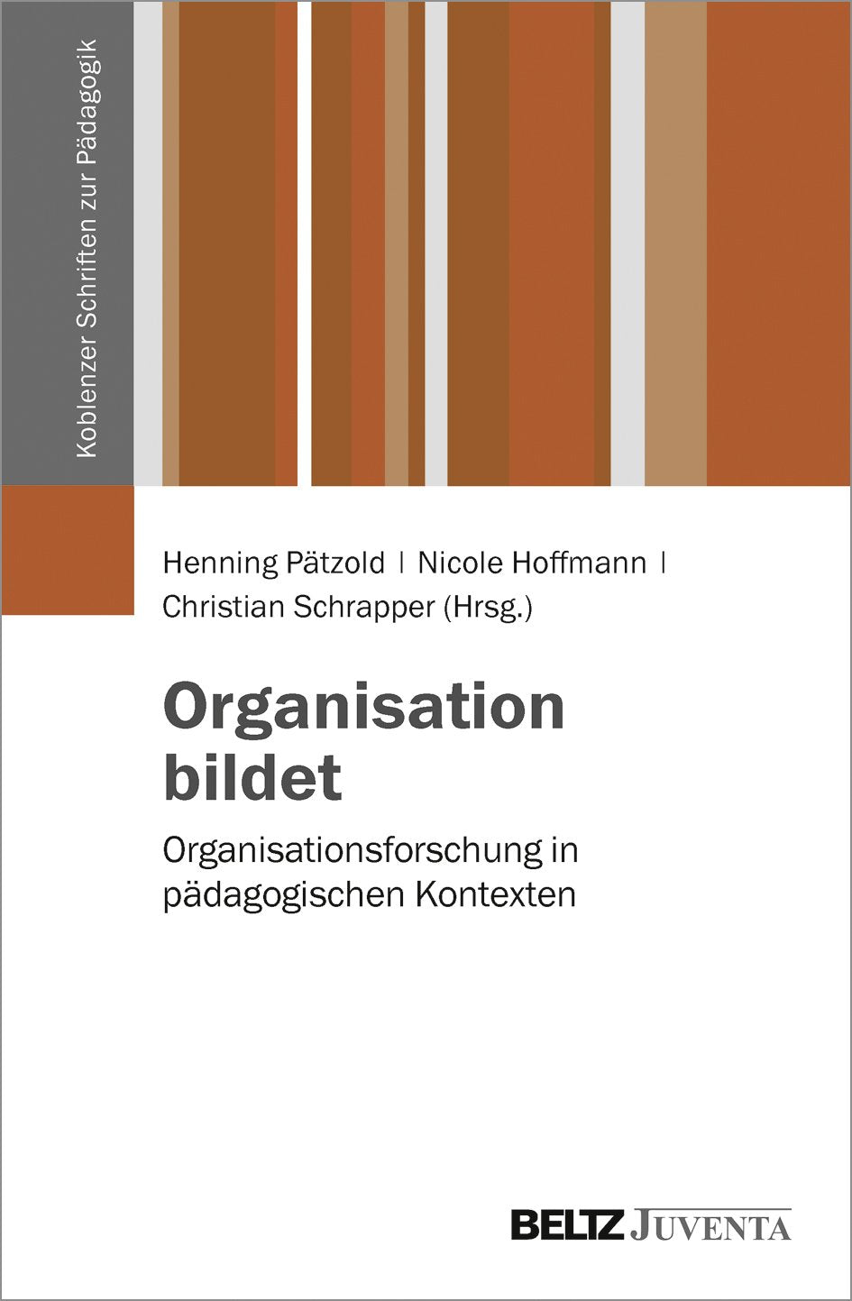 Organisation bildet: Organisationsforschung in pädagogischen Kontexten (Koblenzer Schriften zur Pädagogik) Law