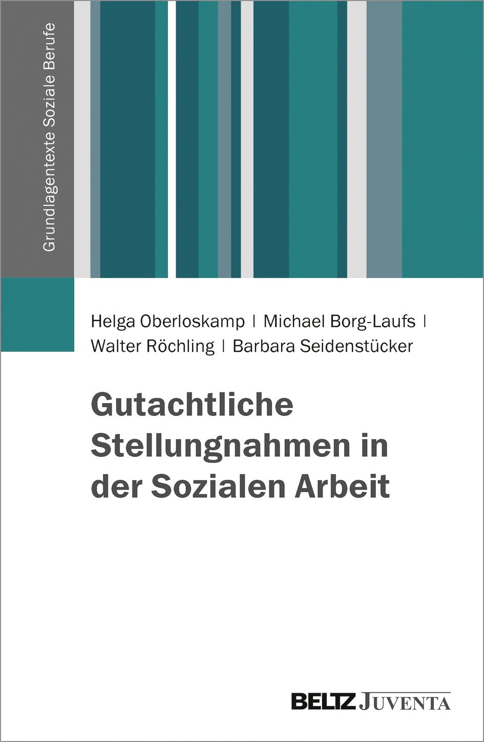 Gutachtliche Stellungnahmen in der Sozialen Arbeit (Grundlagentexte Soziale Berufe) Social Sciences