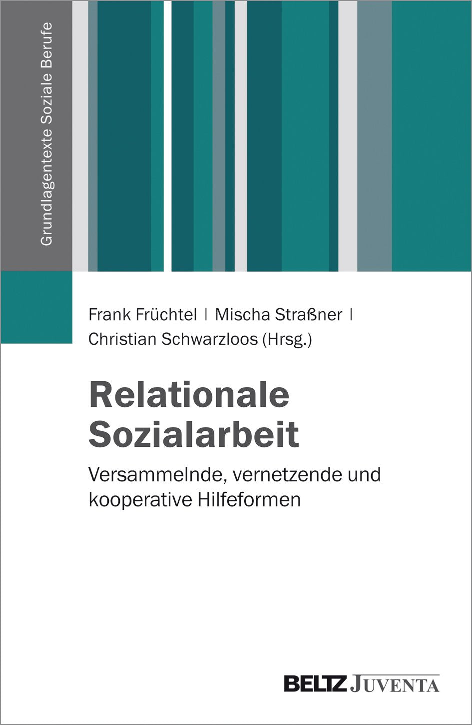 Relationale Sozialarbeit: Versammelnde, vernetzende und kooperative Hilfeformen (Grundlagentexte Soziale Berufe) Social Sciences