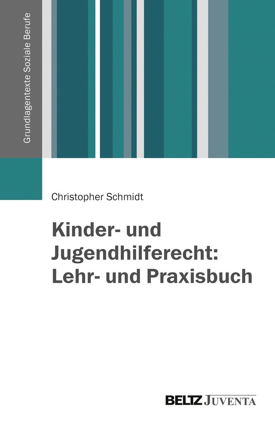 Kinder- und Jugendhilferecht: Lehr- und Praxisbuch (Grundlagentexte Soziale Berufe) Law