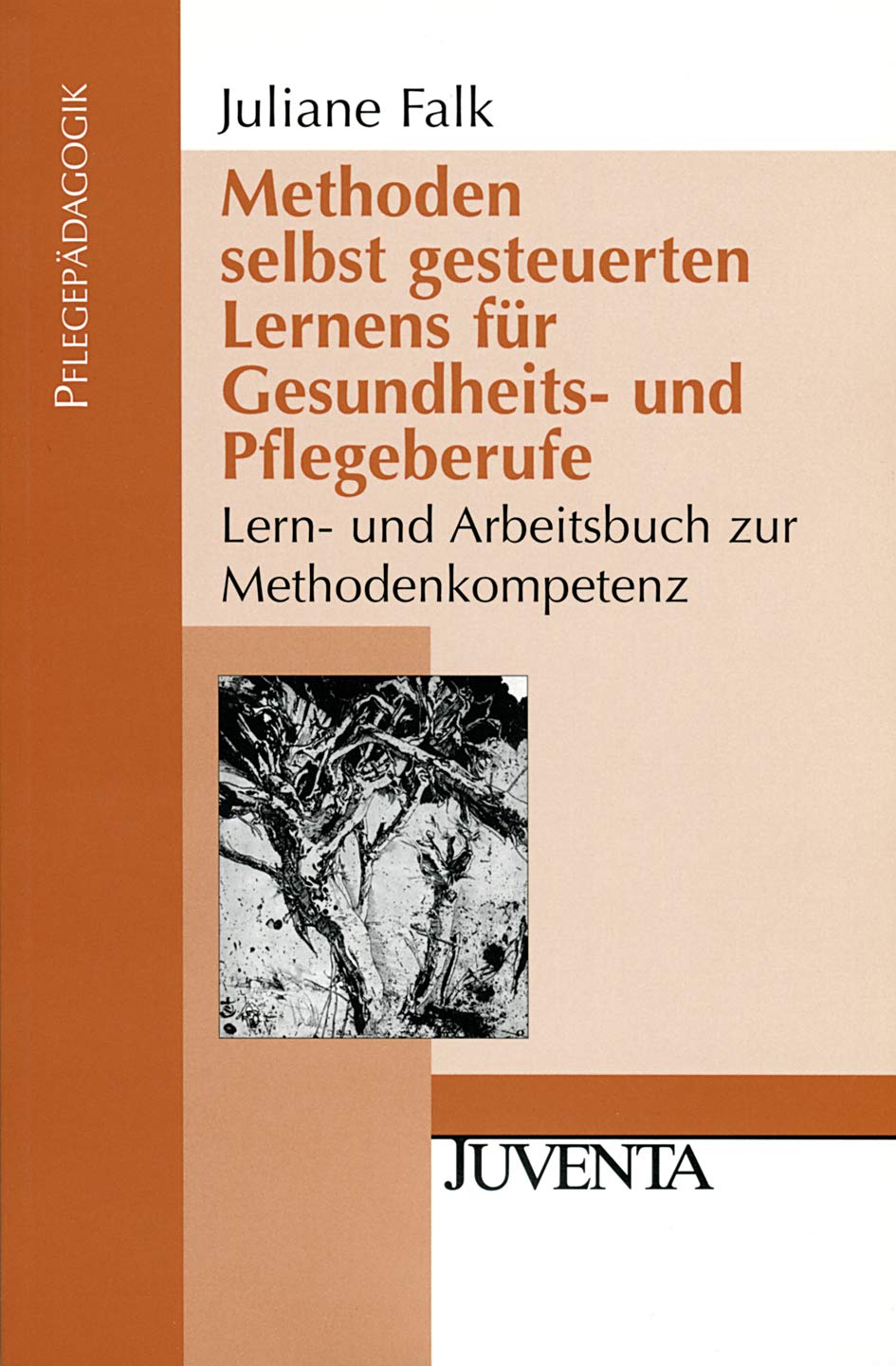 Methoden selbst gesteuerten Lernens für Gesundheits- und Pflegeberufe: Lern- und Arbeitsbuch zur Methodenkompetenz (Pflegepädagogik) Medicine