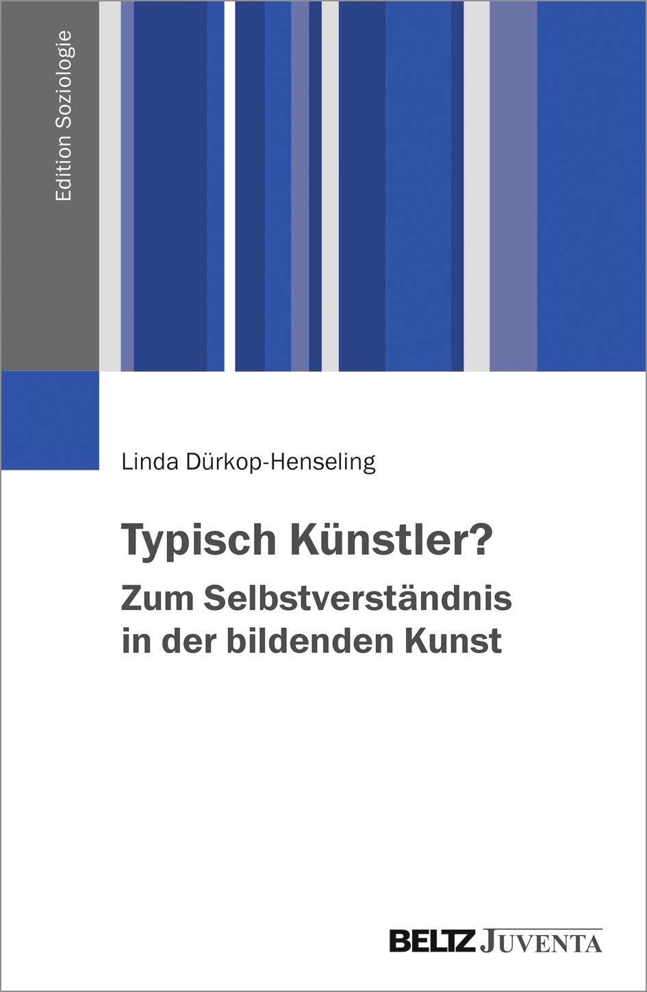 Typisch Künstler? Zum Selbstverständnis in der bildenden Kunst (Edition Soziologie) Law
