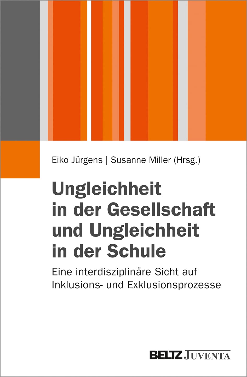 Ungleichheit in der Gesellschaft und Ungleichheit in der Schule: Eine interdisziplinäre Sicht auf Inklusions- und Exklusionsprozesse (Juventa Paperback) Books