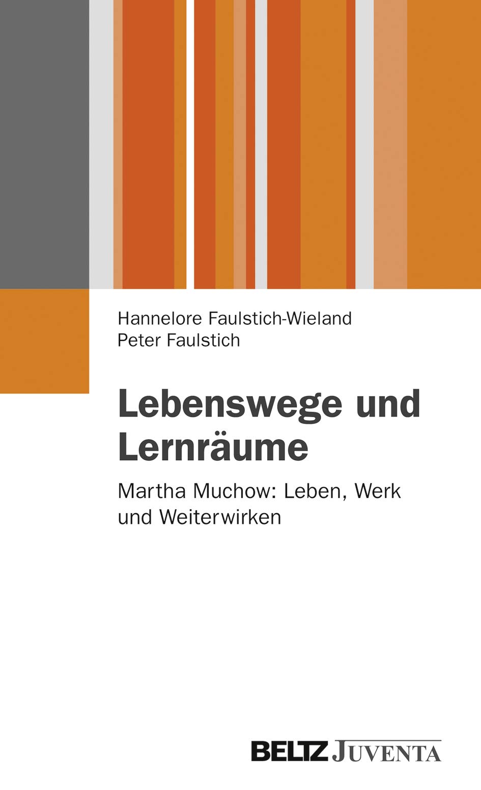 Lebenswege und Lernräume: Martha Muchow: Leben, Werk und Weiterwirken (Juventa Paperback) Learning & Reference