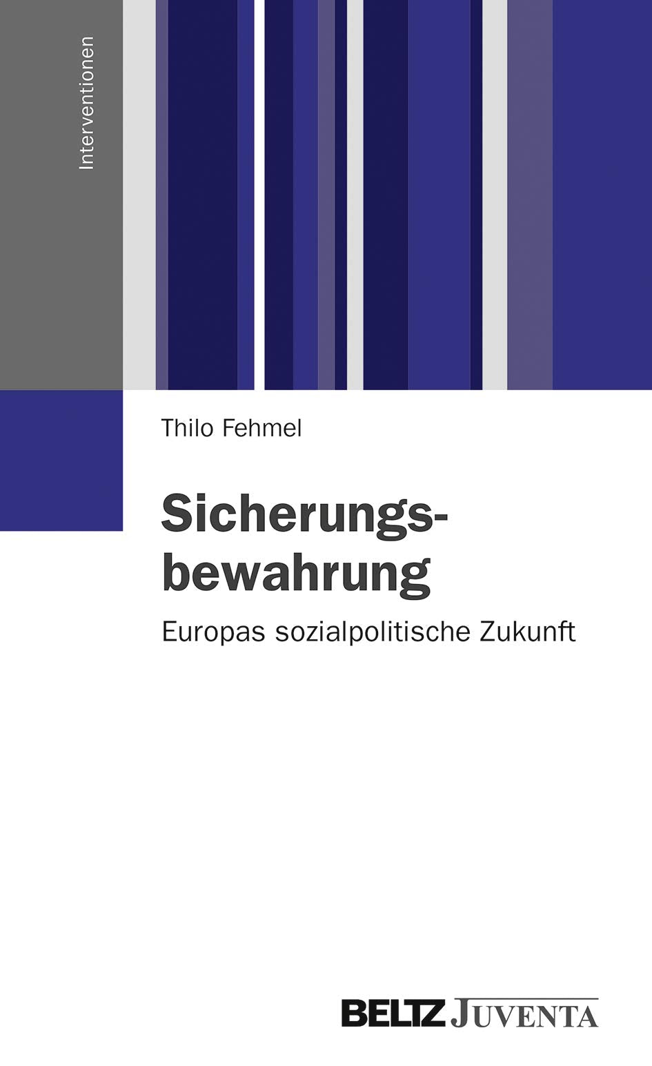Sicherungsbewahrung: Europas sozialpolitische Zukunft (Interventionen) Law