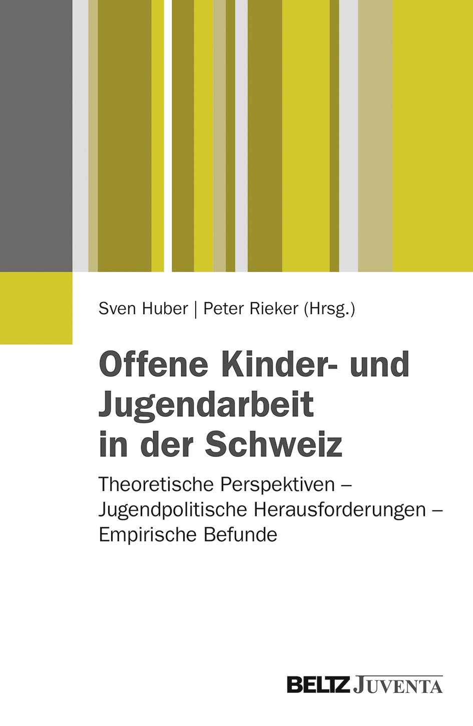 Offene Kinder- und Jugendarbeit in der Schweiz: Theoretische Perspektiven - Jugendpolitische Herausforderungen - Empirische Befunde Social Sciences
