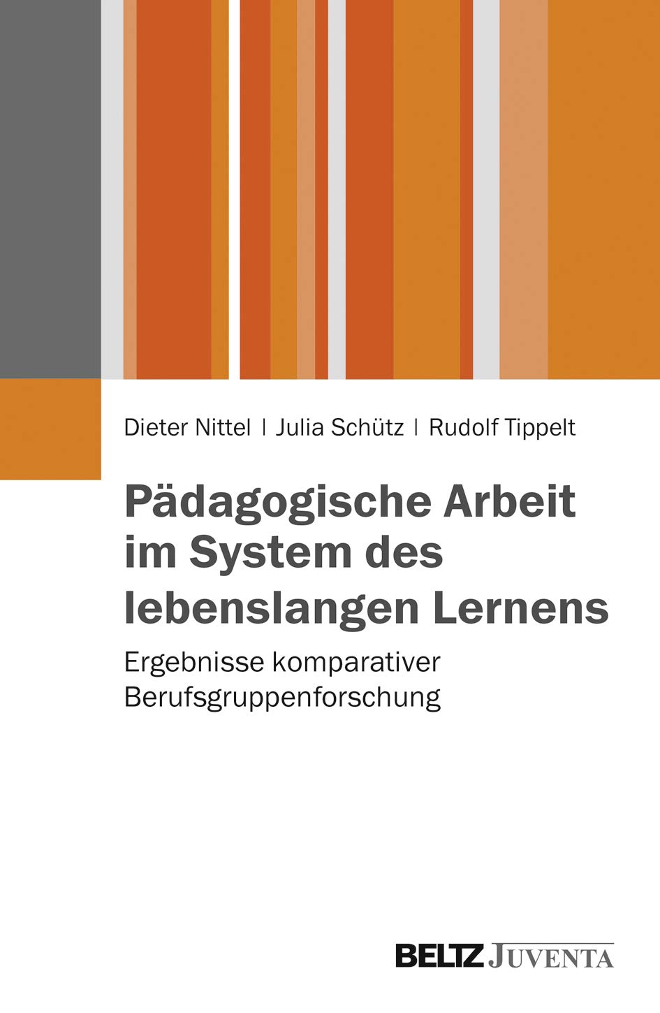 Pädagogische Arbeit im System des lebenslangen Lernens: Ergebnisse komparativer Berufsgruppenforschung Learning & Reference