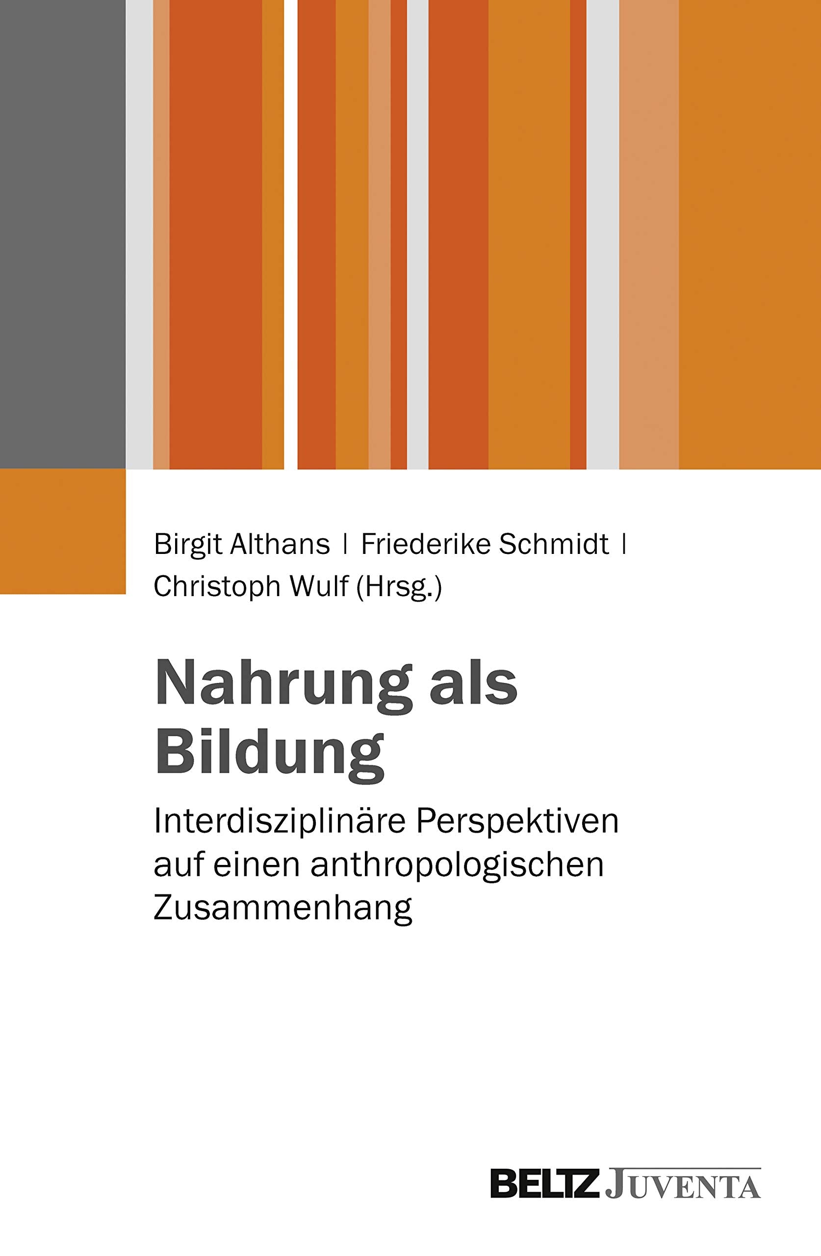 Nahrung als Bildung: Interdisziplinäre Perspektiven auf einen anthropologischen Zusammenhang Learning & Reference