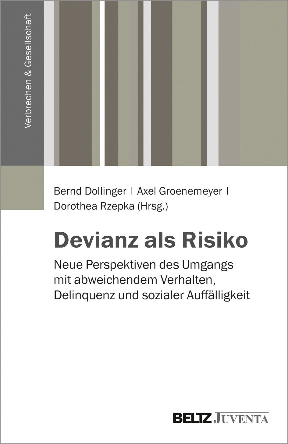 Devianz als Risiko: Neue Perspektiven des Umgangs mit abweichendem Verhalten, Delinquenz und sozialer Auffälligkeit (Verbrechen & Gesellschaft) Social Sciences