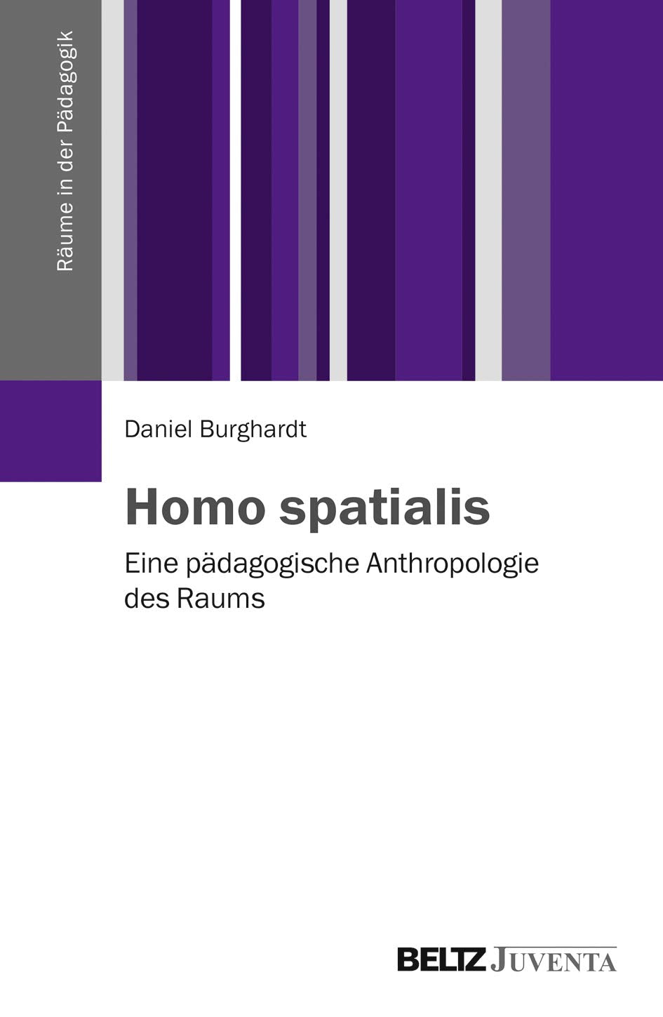 Homo spatialis: Eine pädagogische Anthropologie des Raums (Räume in der Pädagogik) Psychology
