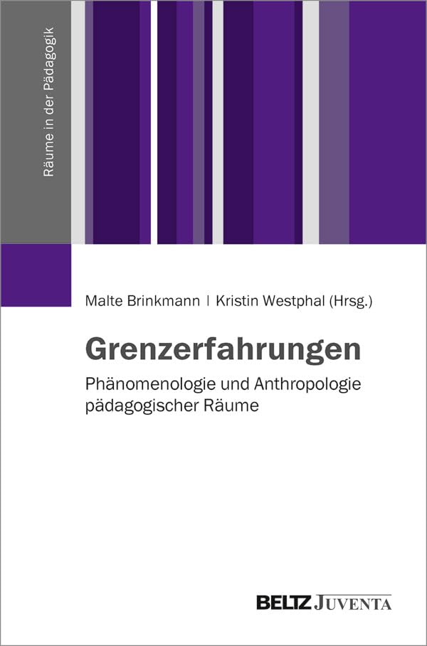 Grenzerfahrungen: Phänomenologie und Anthropologie pädagogischer Räume (Räume in der Pädagogik) Books