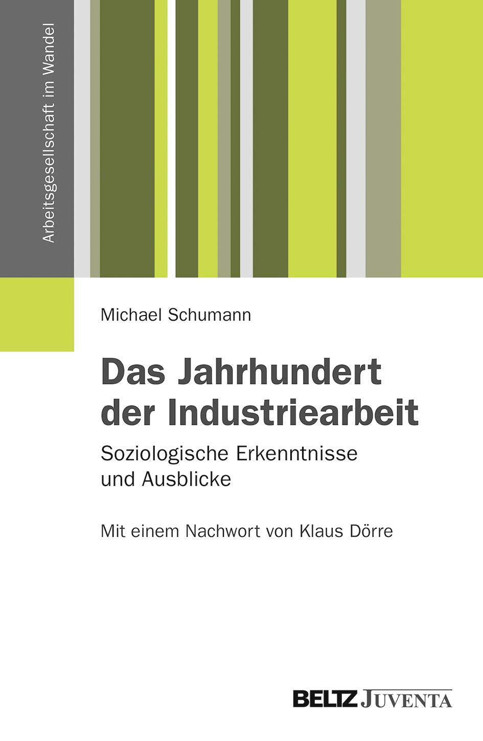 Das Jahrhundert der Industriearbeit: Soziologische Erkenntnisse und Ausblicke (Arbeitsgesellschaft im Wandel) Law