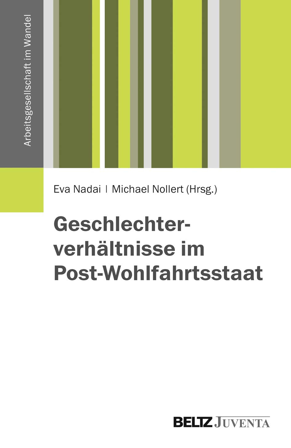 Geschlechterverhältnisse im Post-Wohlfahrtsstaat (Arbeitsgesellschaft im Wandel) Social Sciences