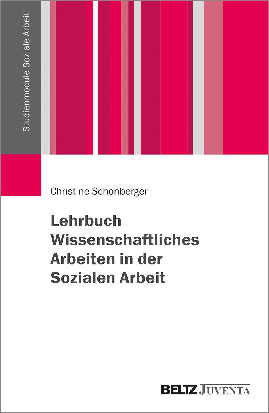 Lehrbuch Wissenschaftliches Arbeiten in der Sozialen Arbeit (Studienmodule Soziale Arbeit) Social Sciences