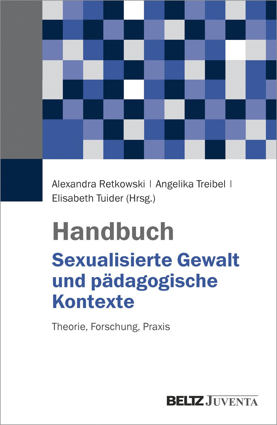 Handbuch Sexualisierte Gewalt und pädagogische Kontexte: Theorie, Forschung, Praxis Social Sciences