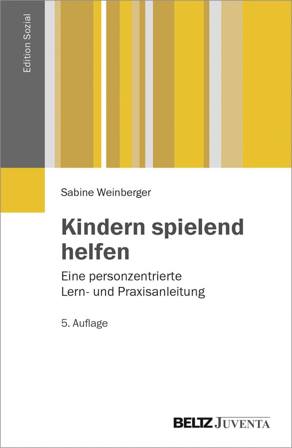 Kindern spielend helfen: Eine personzentrierte Lern- und Praxisanleitung (Edition Sozial) Social Sciences