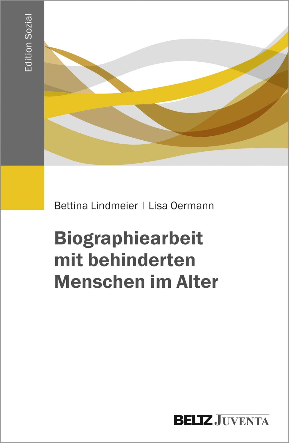 Biographiearbeit mit behinderten Menschen im Alter (Edition Sozial) Social Sciences