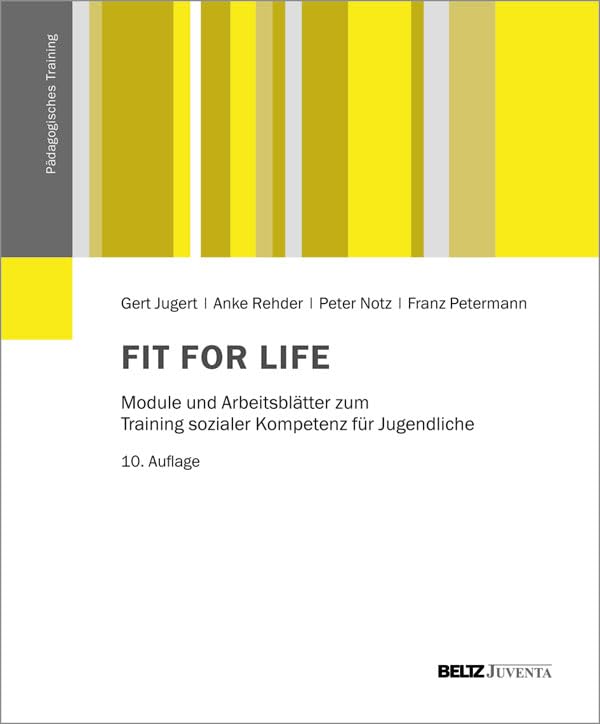 Fit for Life: Module und Arbeitsblätter zum Training sozialer Kompetenz für Jugendliche (Pädagogisches Training) Social Sciences