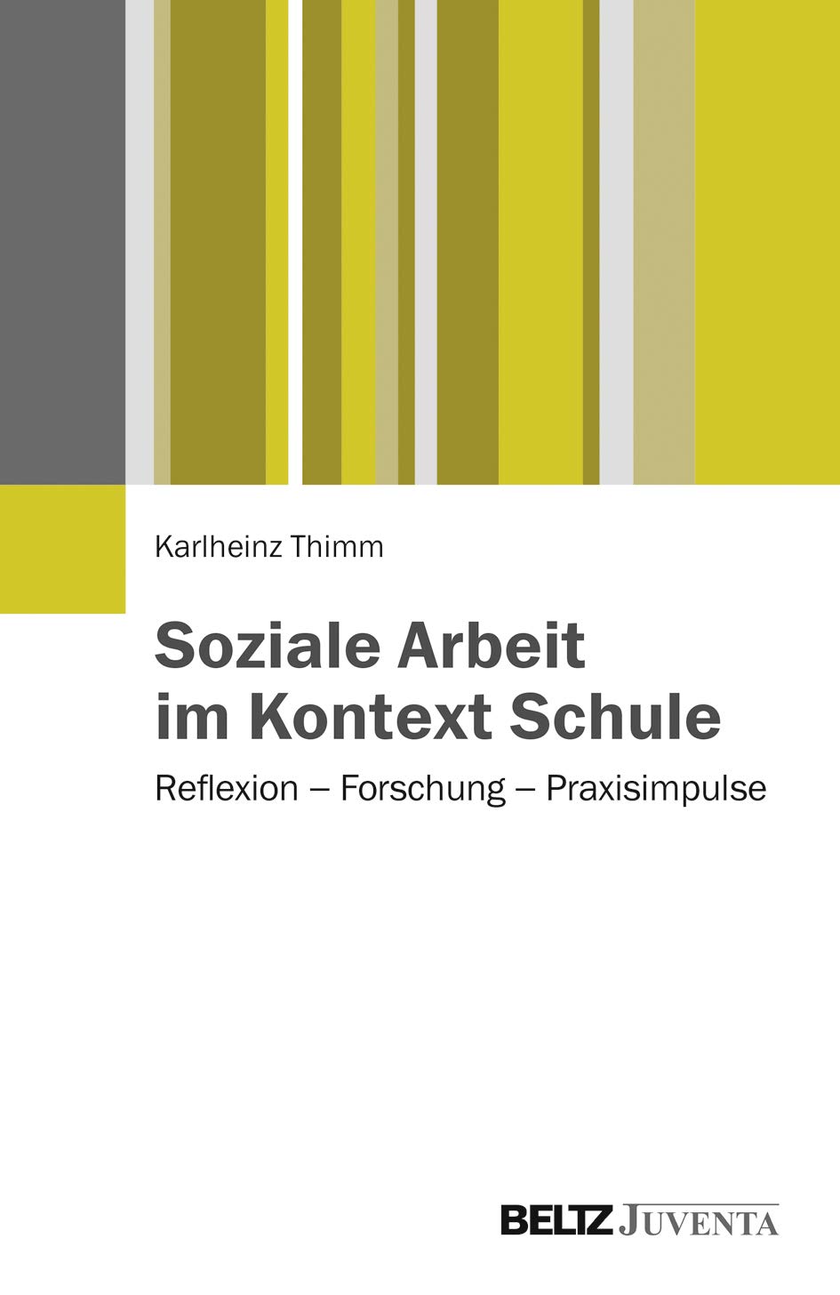 Soziale Arbeit im Kontext Schule: Reflexion – Forschung – Praxisimpulse Social Sciences
