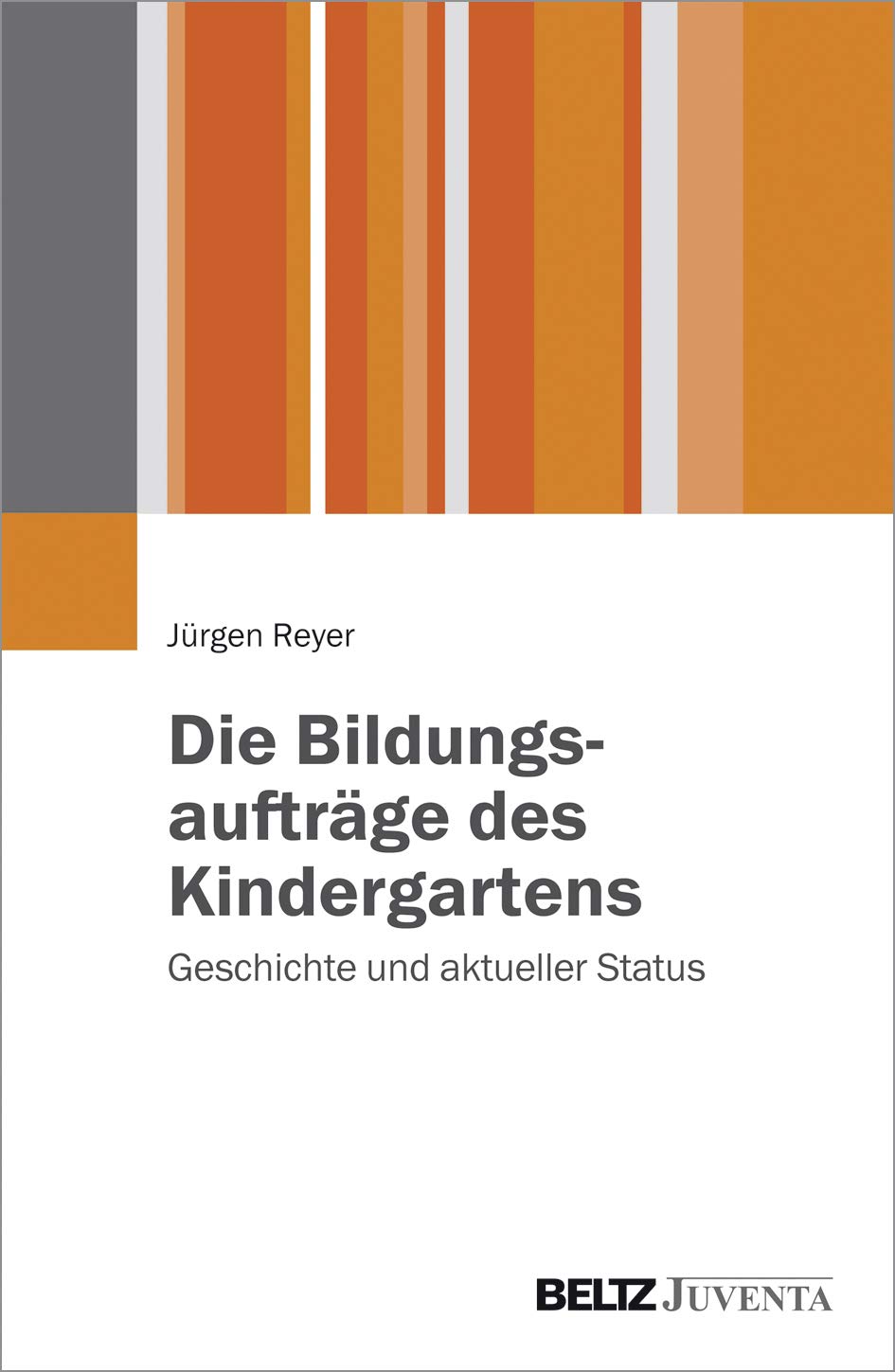Die Bildungsaufträge des Kindergartens: Geschichte und aktueller Status Learning & Reference