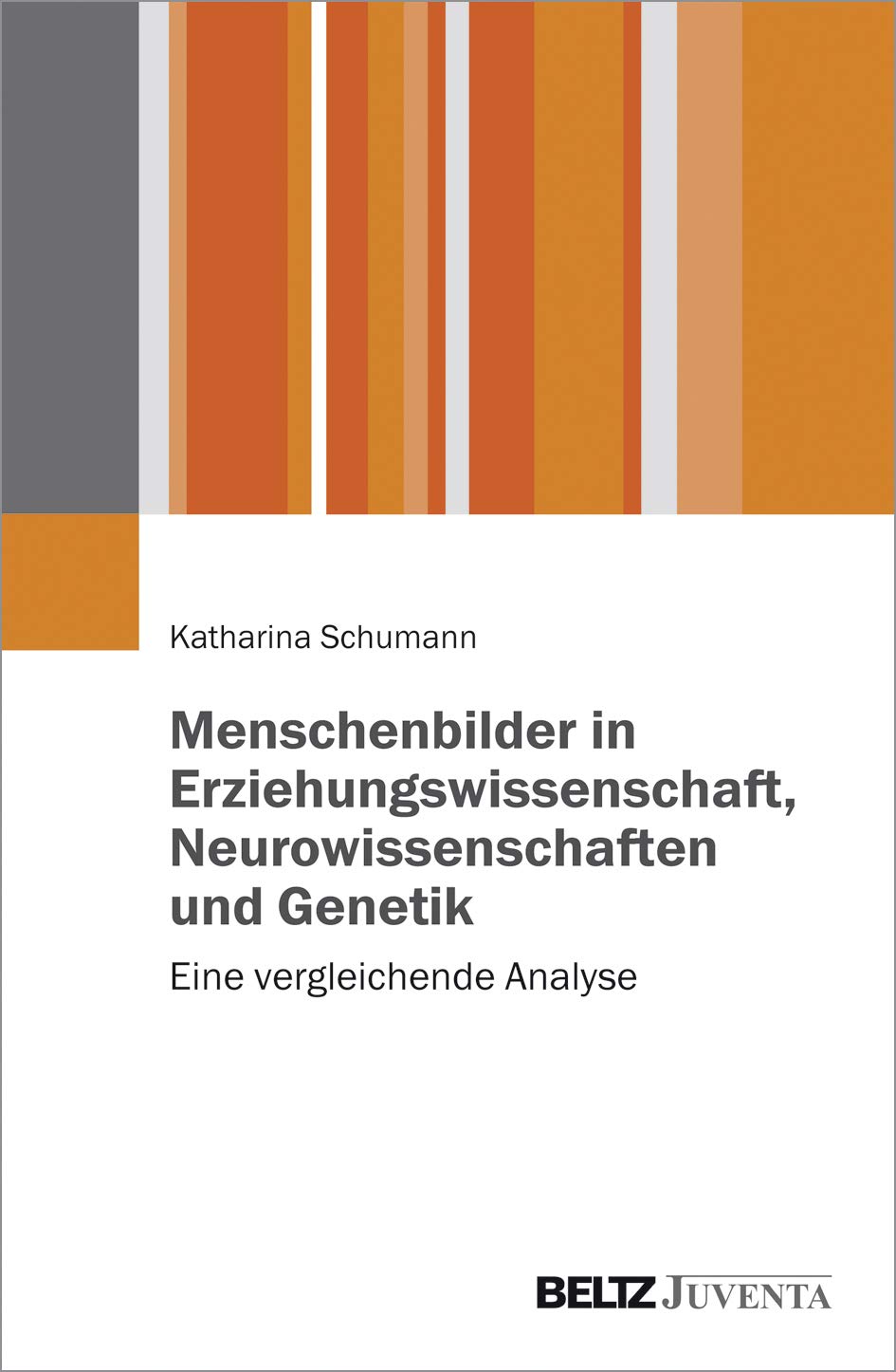 Menschenbilder in Erziehungswissenschaft, Neurowissenschaften und Genetik: Eine vergleichende Analyse Medicine