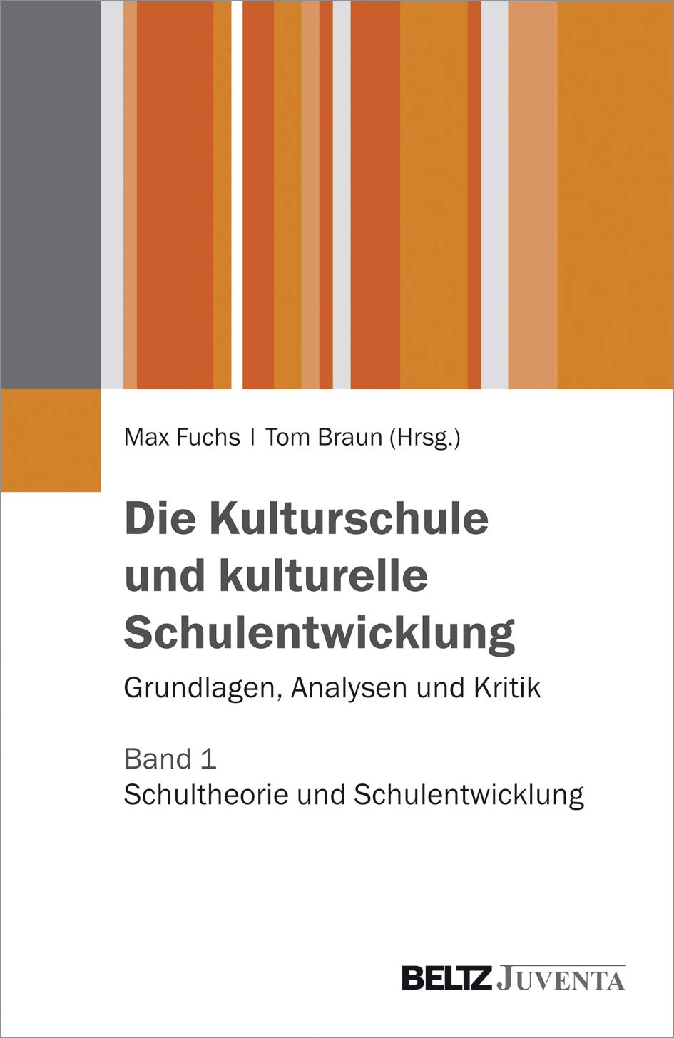Die Kulturschule und kulturelle Schulentwicklung: Grundlagen, Analysen, Kritik. Band 1: Schultheorie und Schulentwicklung Learning & Reference
