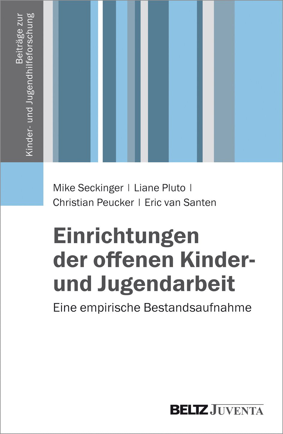Einrichtungen der offenen Kinder- und Jugendarbeit: Eine empirische Bestandsaufnahme (Beiträge zur Kinder- und Jugendhilfeforschung) Social Sciences
