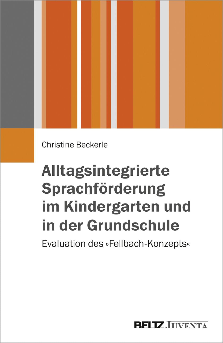 Alltagsintegrierte Sprachförderung im Kindergarten und in der Grundschule: Evaluation des »Fellbach-Konzepts« Books